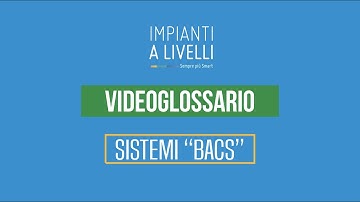 VIDEOGLOSSARIO - SISTEMI "BACS"