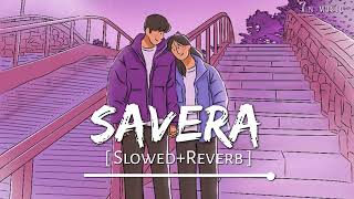 Savera (Slowed+Reverb)- New Instagram viral song | Iqlipse Nova X Anubha Bajaj | AN MUSIC