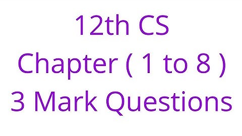 12th CS Chapter (1 to 8) 3 Mark Questions