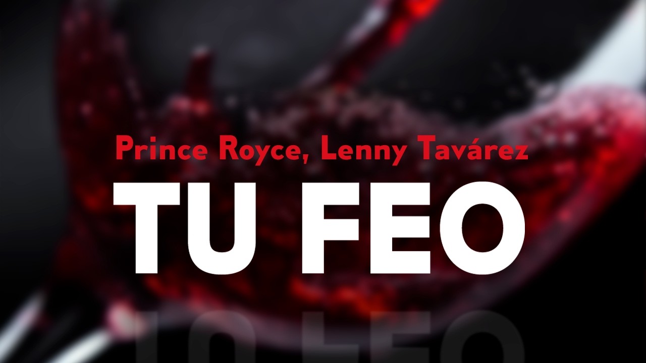 lenny tavárez, prince royce - TU FEO (letra)