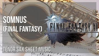 Tenor Sax Sheet Music: How to play Somnus (Final Fantasy) by Yoko Shimomura Tenor Sax Sheet Music: How to play Somnus (Final Fantasy) by Yoko Shimomura