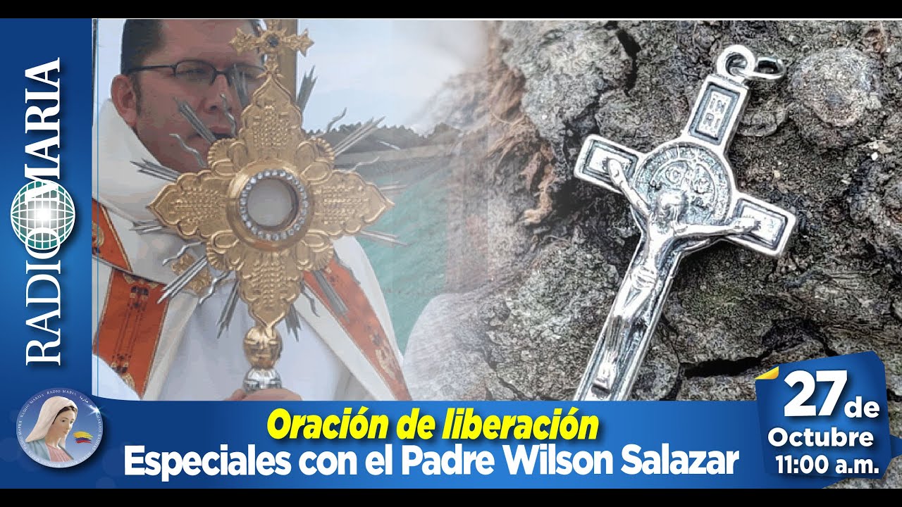 Oración de liberación y sanación, impartida por el Padre Wilson Salazar - 27 de octubre de 2025