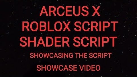 ARCEUS X ROBLOX SCRIPT SHADER SCRIPT - see script link on comments
