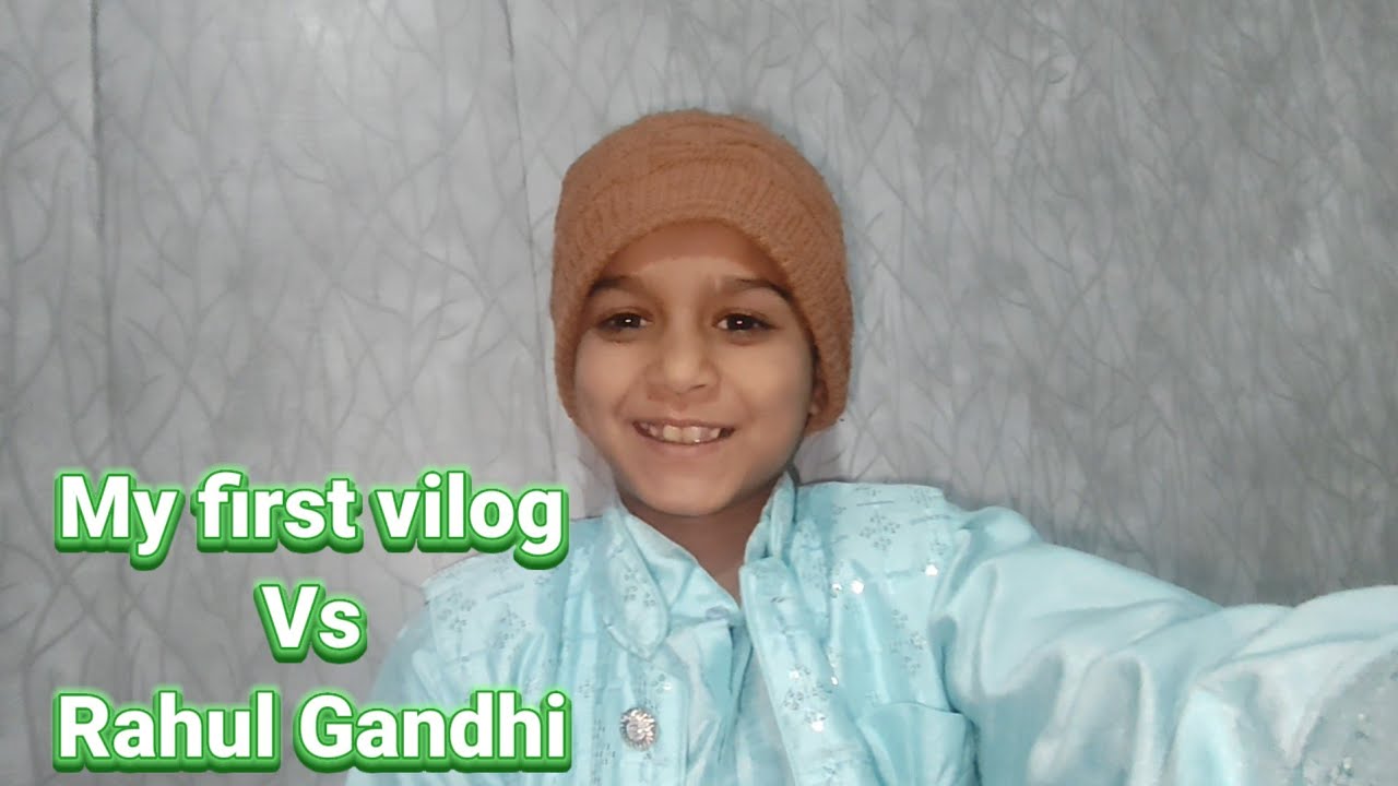 My first vilog/Rahul Gandhi/