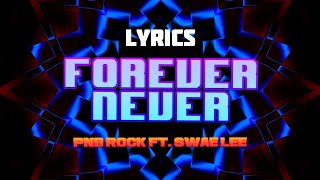 PnB Rock-Forever Never (ft.Swae lee \& pink sweat) Lyrics