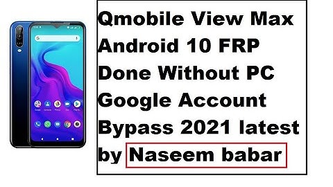 Qmobile View Max Android 10 FRP Done Without PC Google Account Bypass 2021 latest by naseem babar