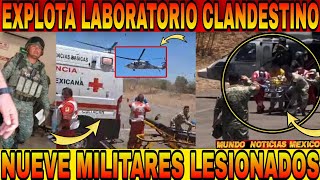 Nueve MILITARES lesionados tras INCIDENTE en LABORATORIO clandestino en Culiacán SINALOA