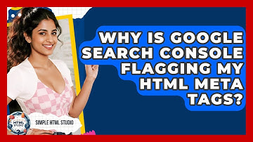 Why Is Google Search Console Flagging My HTML Meta Tags? - Simple HTML Studio
