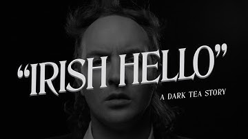 Dark Tea - Irish Hello (Official Video)