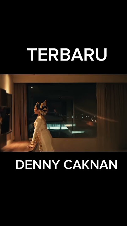 Vidio klip Denny CAKNAN yang lagi viral