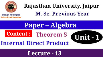 Msc previous year algebra unit 1 internal direct product theorems Rajasthan university msc previous