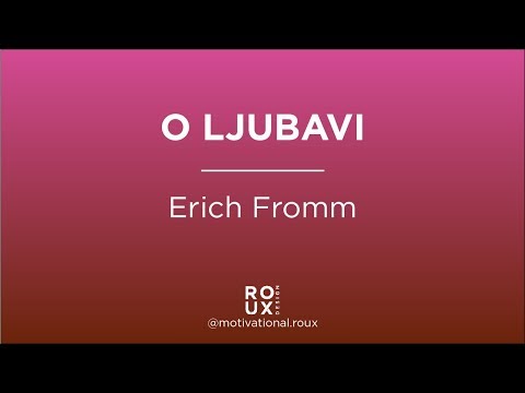Video: Erich Fromm O Ljubavi