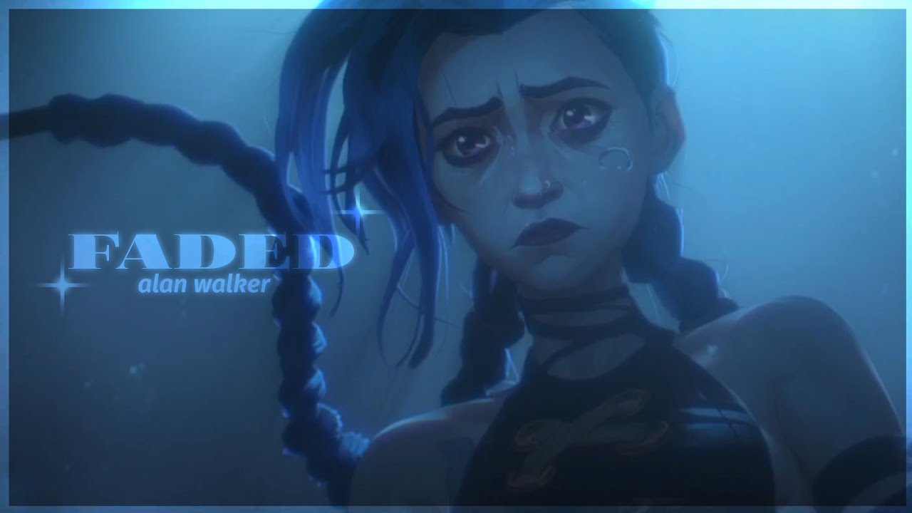 Arcane | Jinx | Faded - Alan Walker