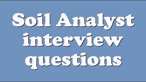 Soil Analyst interview questions