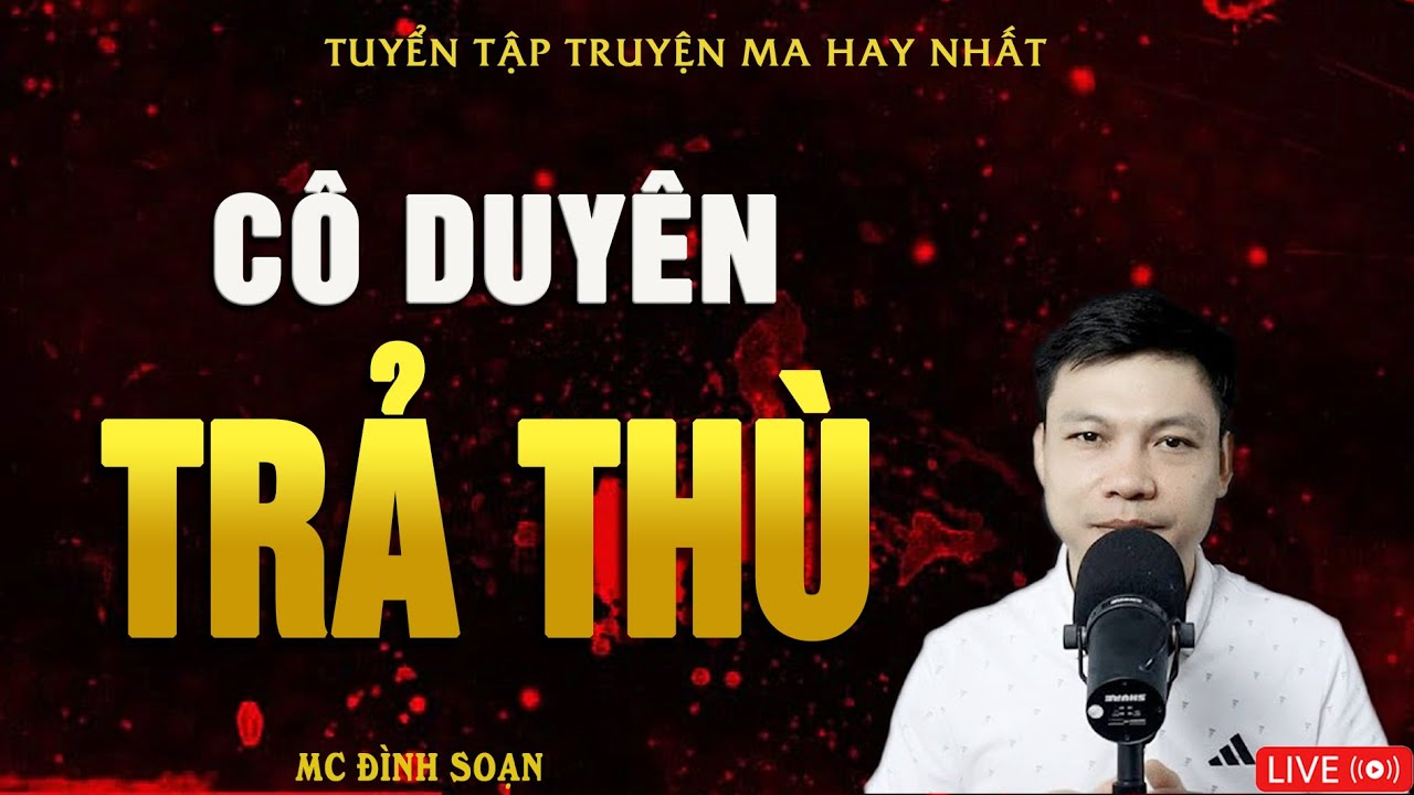 CÔ DUYÊN TRẢ THÙ - Bật Nắp Quan Tài | Truyện Ma Kinh Dị MC Đình Soạn Hay Nhất 2025