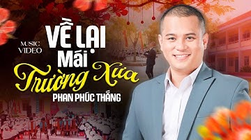 Về Lại Mái Trường Xưa - Phan Phúc Thắng | Tiếng Hát Gợi Nhớ Kỷ Niệm Học Trò!