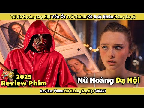 Review Phim: Từ Nữ Hoàng Dạ Hội Yếu Ớt Trở Thành Kẻ S.át Nhân Hàng Loạt | Nữ Hoàng Dạ Hội 2025