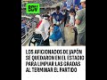 Los hinchas de Japón se quedaron en el estadio para LIMPIAR al terminar el partido. TIPAZOS