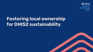 Fostering local ownership for DHIS2 sustainability #DAC2025