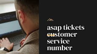 ASAP Tickets Customer Service Number - Get Help Anytime