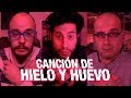Canción de hielo y huevo | LGDT