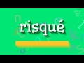 How to say "risqué"! (High Quality Voices)