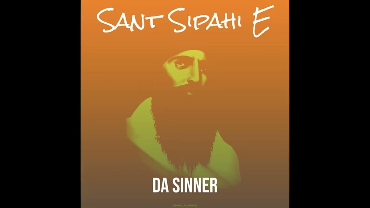 Watch Sant Sipahi E - Da Sinner on YouTube Watch Sant Sipahi E - Da Sinner on YouTube