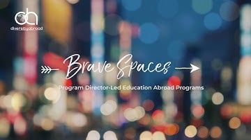 Creating Brave Spaces in Program Director-Led Education Abroad Programs
