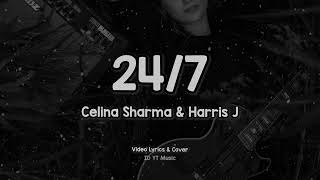 Celina Sharma & Harris J - 24/7 (Lyrics & Cover)