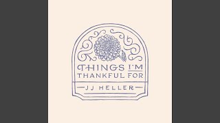 Video thumbnail of "JJ Heller - Things I'm Thankful For"