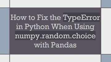 How to Fix the TypeError in Python When Using numpy.random.choice with Pandas