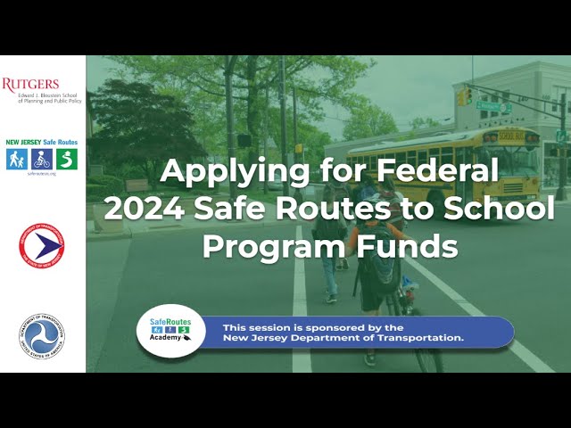 August 10, 2023 NJDOT Applying for Federal Safe Routes to School Program Funds Webinar