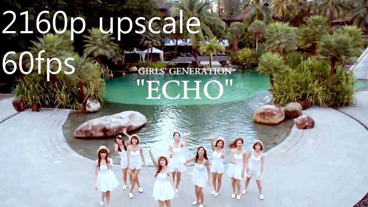 Girls Generation Echo 2160p Upscale 60fps Youtube