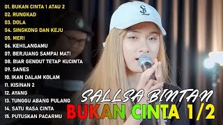SALLSA BINTAN - BUKAN CINTA 1 ATAU 2 - RUNGKAD - DOLA | FULL ALBUM 2024