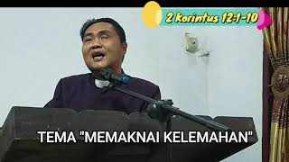 "Ketika Aku Lemah, Aku Kuat"  II Korintus 12:1-10