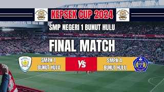 FINAL MATCH || SMPN 1 BUNUT HULU VS SMPN 4 BUNUT HULU || KEPSEK CUP 2024