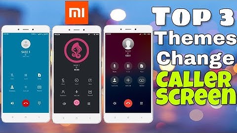 3 Best Themes Change Your Caller screen Mod For MIUI