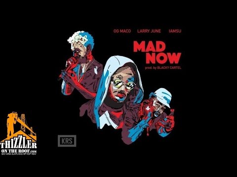 Larry June ft. OG Maco, Iamsu! - Mad Now [Prod. Black Key Cartel] [Thizzler.com] 