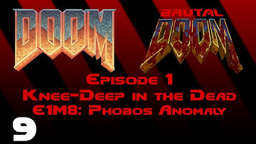 Doom - Knee-Deep in the Dead - E1M8: Phobos Anomaly (1993) Playthrough w/ [Brutal Doom v20b]