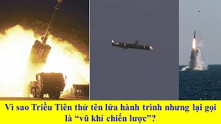 Vì sao Triều Tiên thử tên lửa hành trình nhưng lại gọi là 