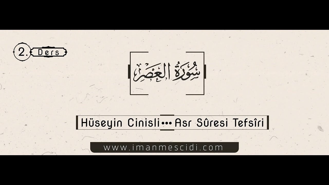 2.Ders - Asr Sûresi Tefsîri - Hüseyin Cinisli