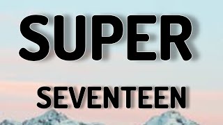 SUPER- SEVENTEEN (LYRICS VIDEO)