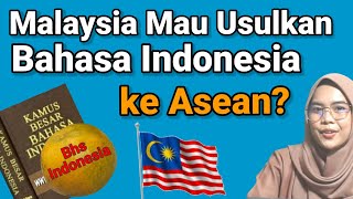 Wow, Malaysia Mau Usulkan Bahasa Indonesia ke Asean?   Untuk mengangkat bahasa melayu.