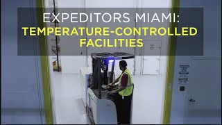 Expeditors' Miami Temperature Controlled Facilities Highlight