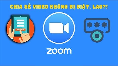 CÁCH CHIA SẺ VIDEO QUA ZOOM KHÔNG BỊ LAG