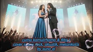 Download lagu Cuma kamu (rhoma irama & Rita Sugiarto)Cover slow rock, akustik, melankolis