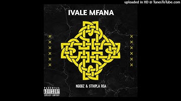 Ngobz & Sthipla Rsa-Ivale  Mfana