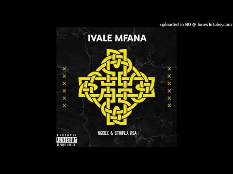 Ngobz & Sthipla Rsa-Ivale  Mfana