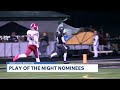 Play of the Night Nominees for Week 9
