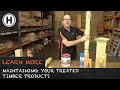 Learn More: Maintaining Your Treated Timber Products Learn More: Maintaining Your Treated Timber Products